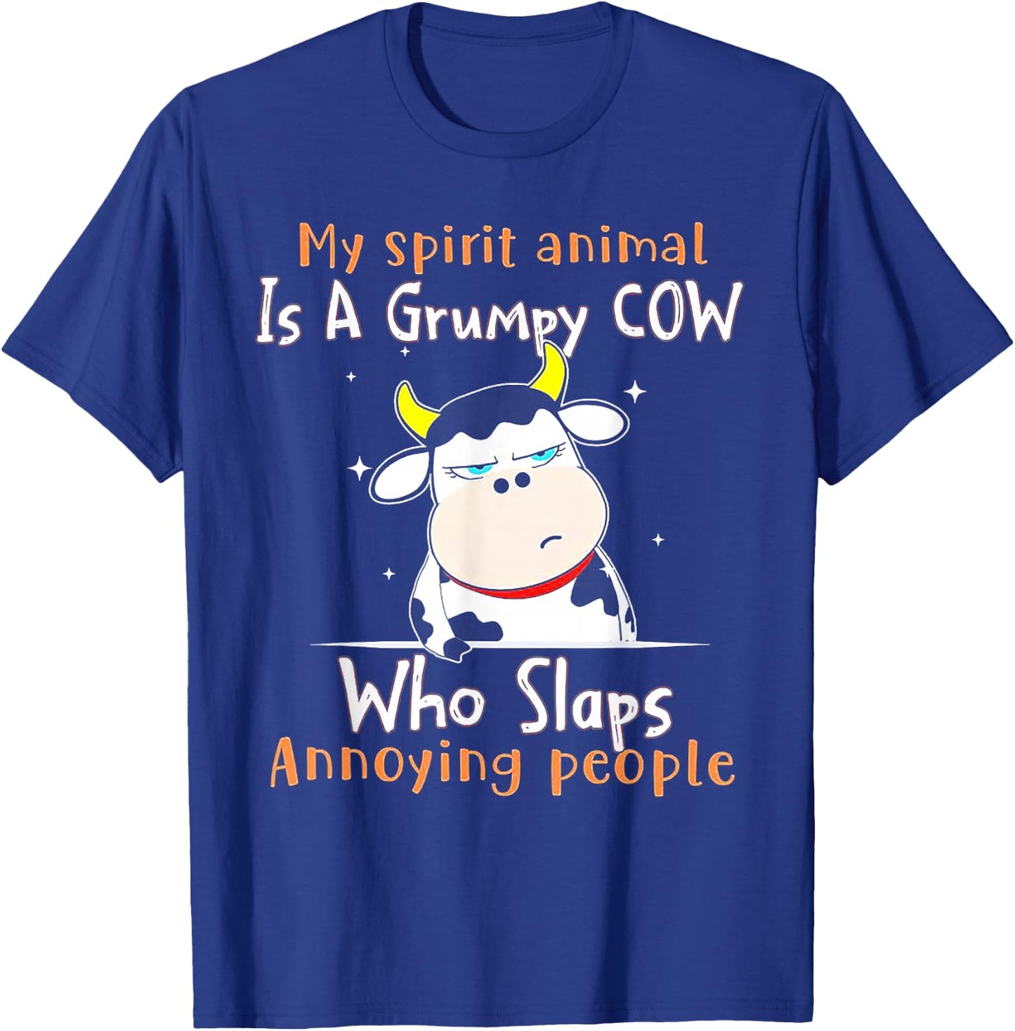 My Spirit Animal Is A Grumpy Cow Who Slaps Annoying People T-Shirt - T-Shirt | Royal