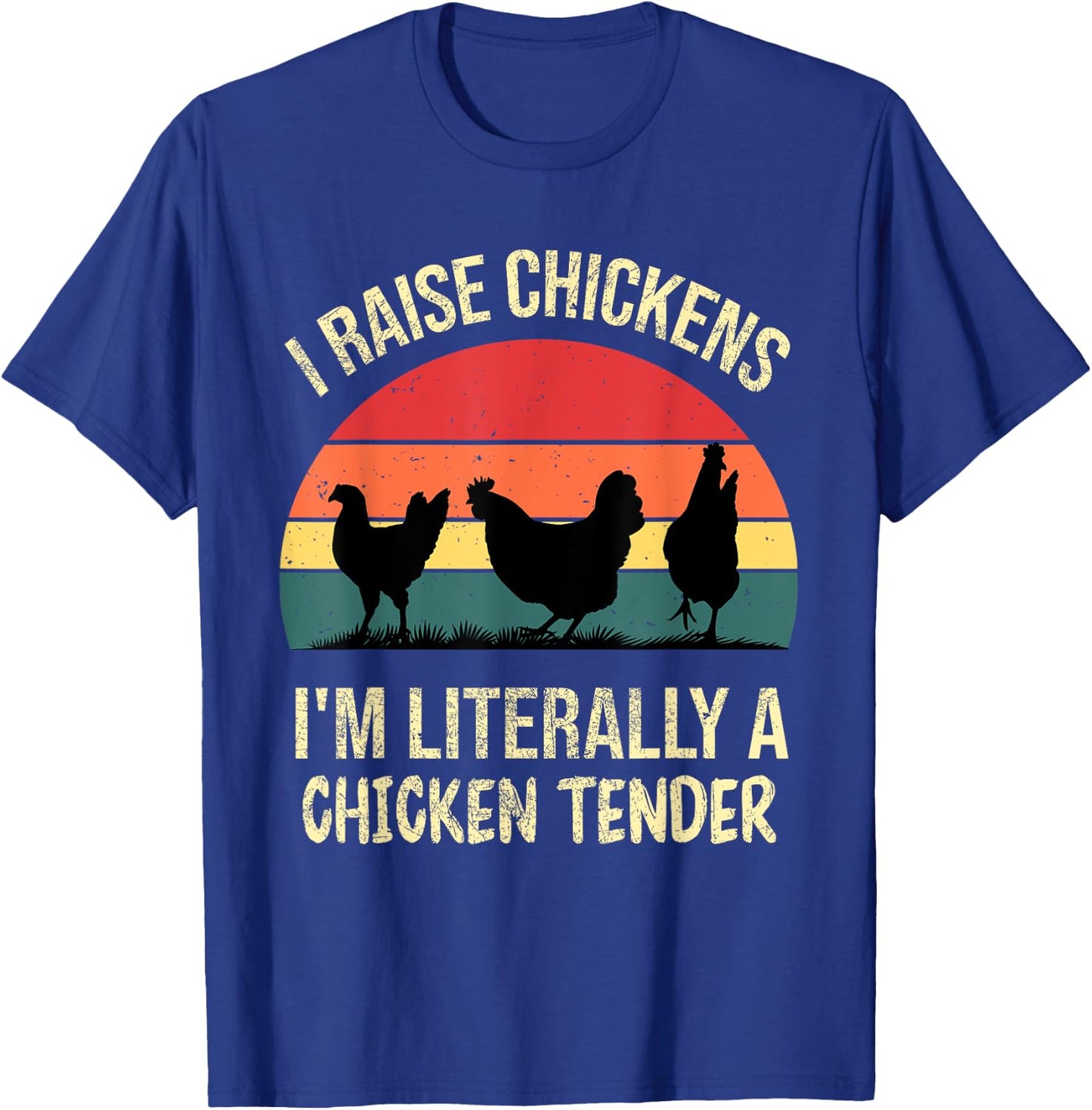 I Raise Chickens Im Literally A Chicken Tender Funny Vintage T-Shirt - T-Shirt | Royal