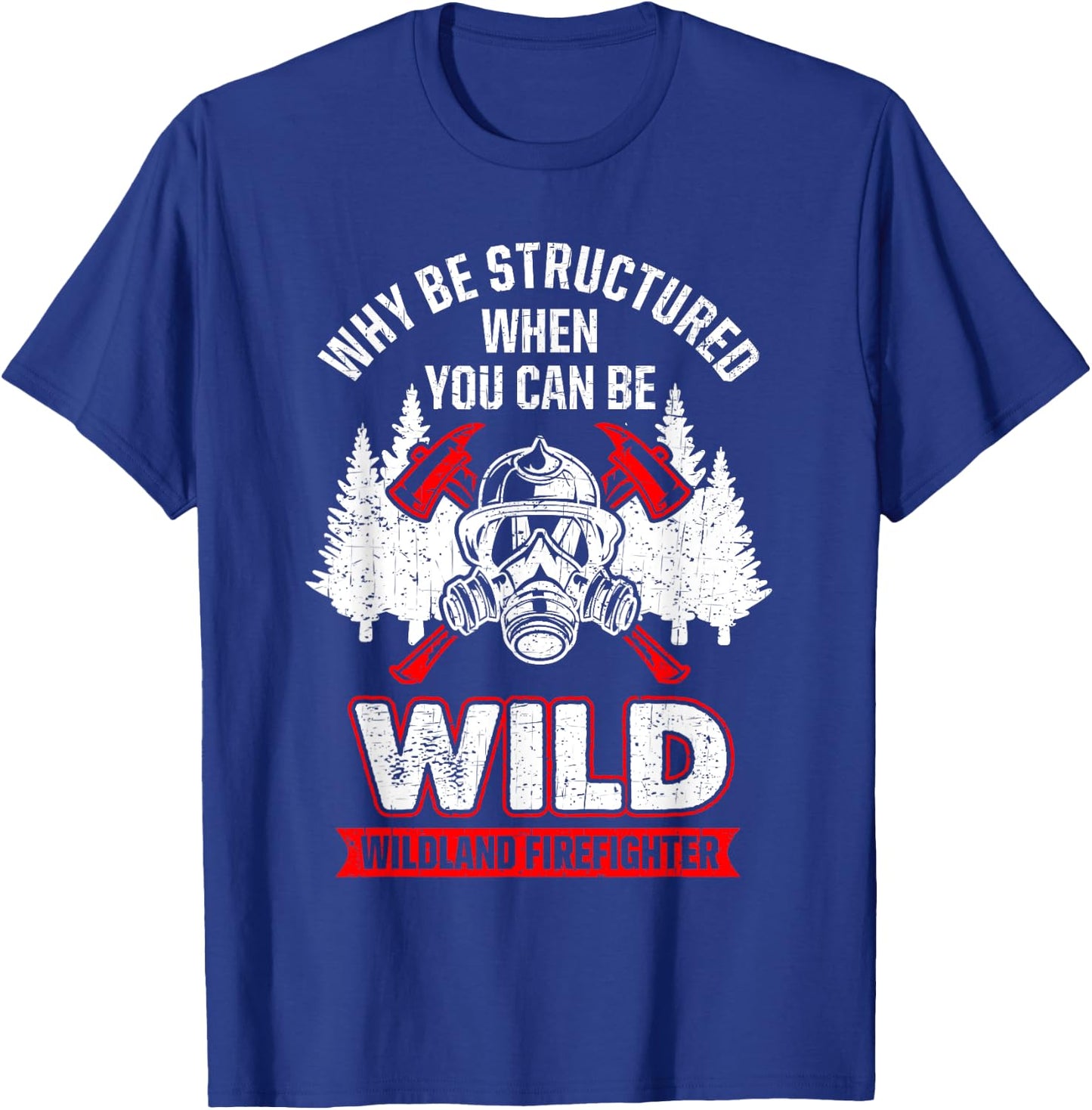 Wild Wildland Firefighter T-Shirt - T-Shirt | Royal
