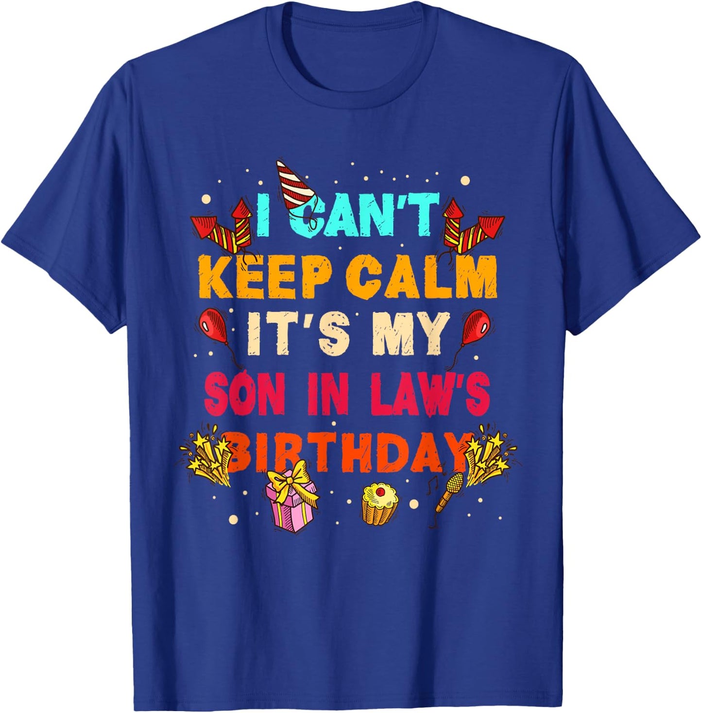 I Can't Keep Calm It's My Son in Law Birthday gift T-Shirt - T-Shirt | Royal
