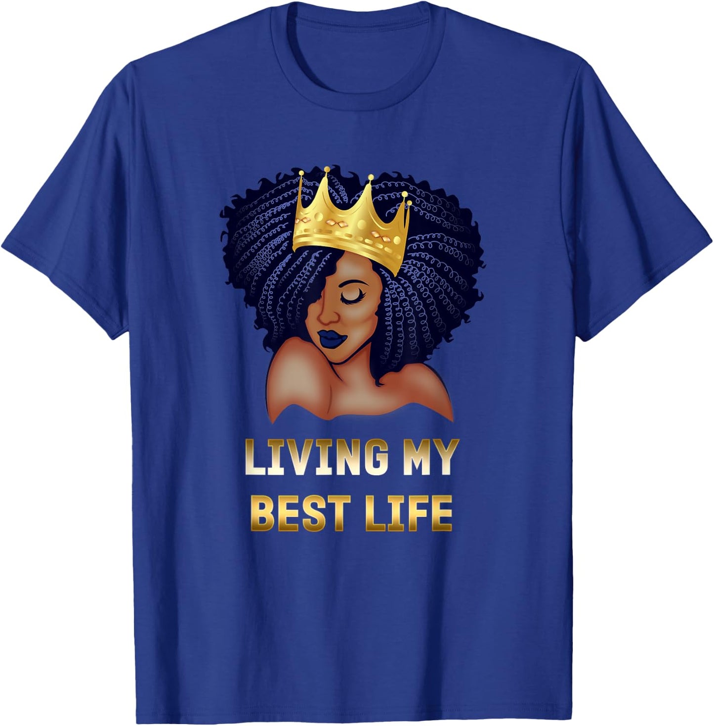 Living My Best Life Black Queen T-Shirt - T-Shirt | Royal