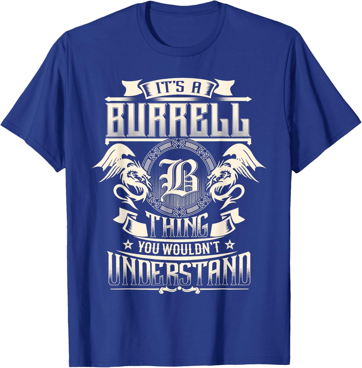 It's A BURRELL Thing You Wouldn't Understand Family Name T-Shirt - T-Shirt | Royal
