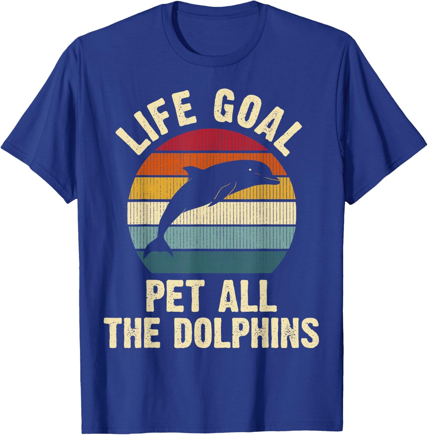 Dolphin Lover Life Goal To Pet All The Dolphins Cute Vintage T-Shirt - T-Shirt | Royal