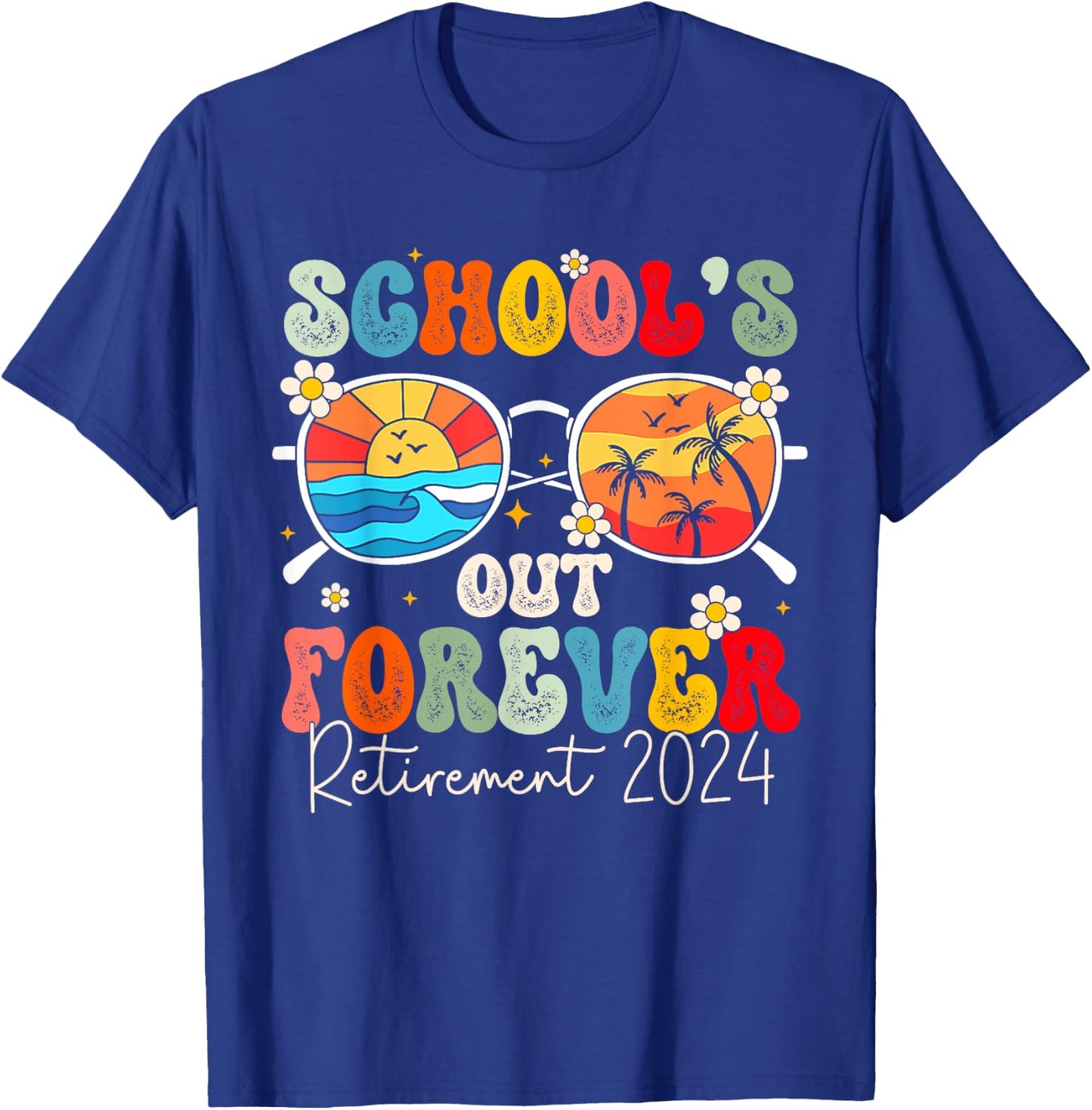 School's Out Forever Retired Teacher Retirement 2024 T-Shirt - T-Shirt | Royal