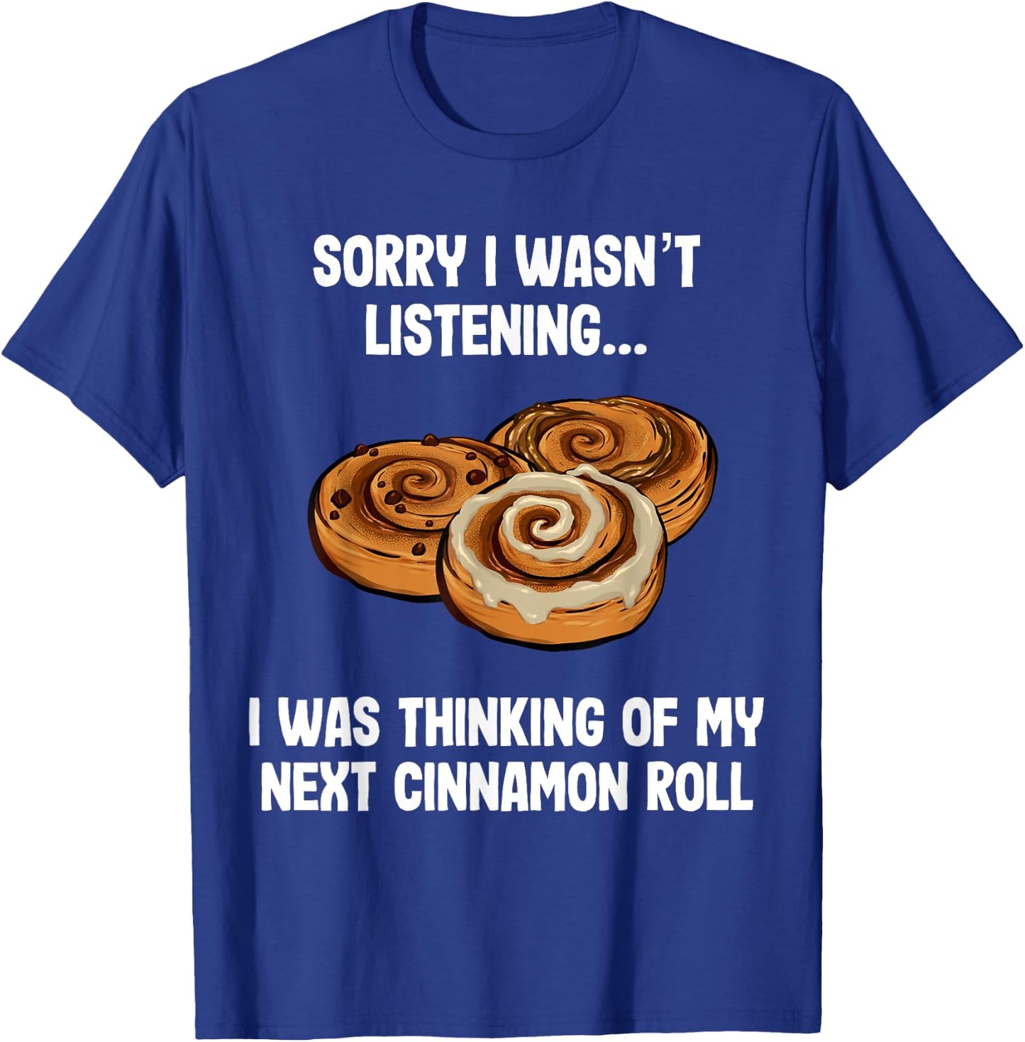 Funny Cinnamon Rolls Foodie T-Shirt - T-Shirt | Royal