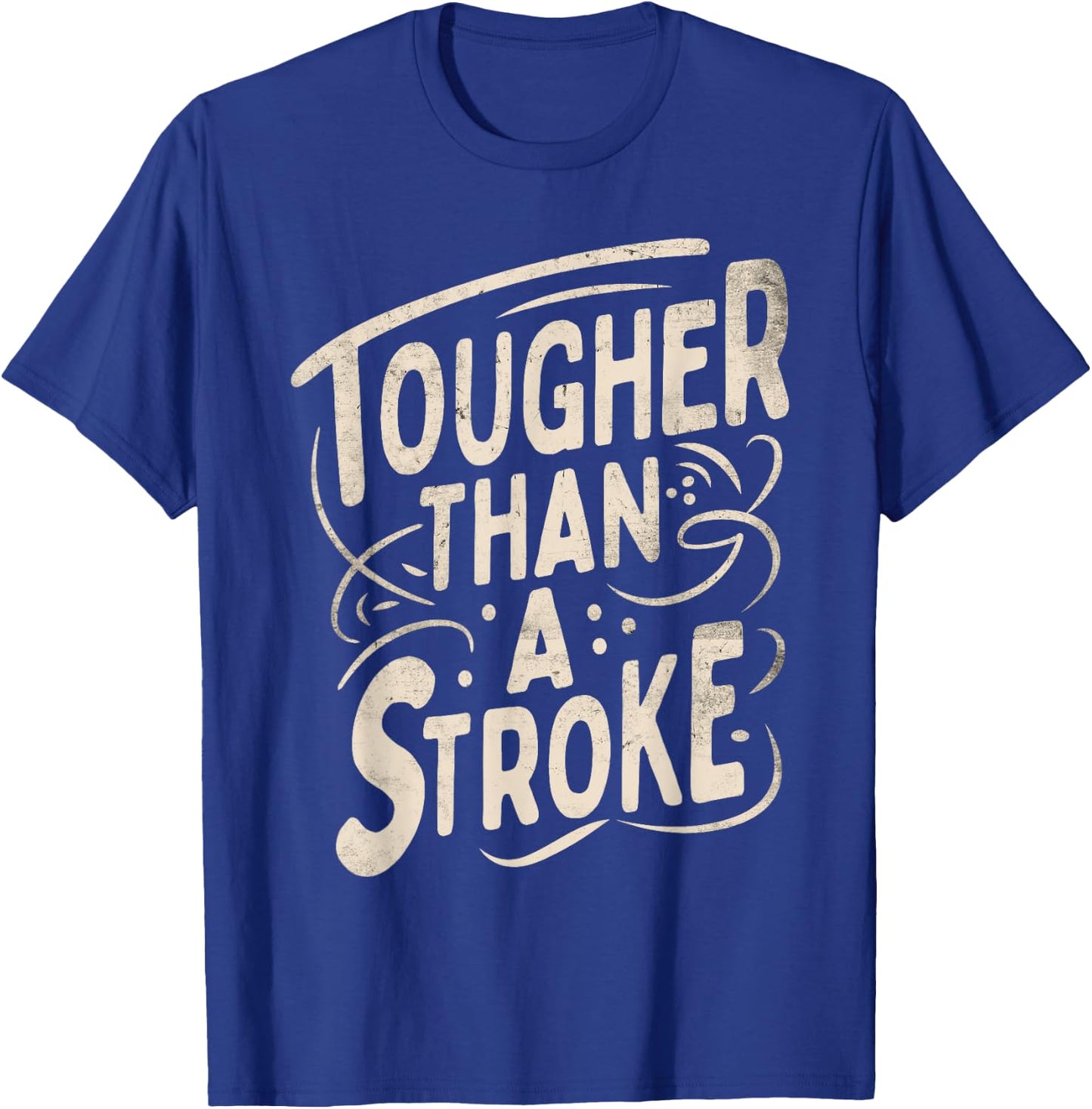 Tougher Than A Stroke (Stroke Survivors) T-Shirt - T-Shirt | Royal