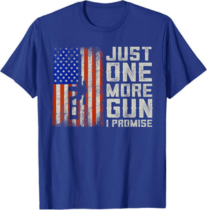 Just One More Gun I Promise American Flag Patriotic Gift T-Shirt - T-Shirt | Royal