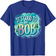It's Good To Be Bob Bob Women Robert T-Shirt - T-Shirt | Royal