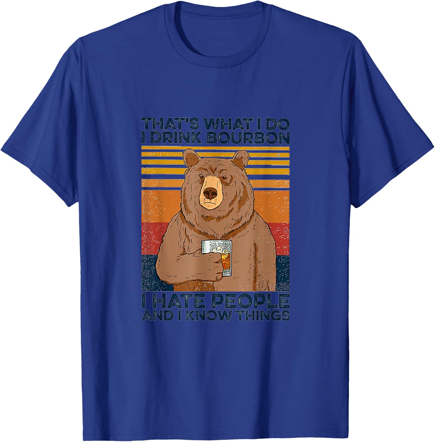 That's Was I Do I Drink Bourbon I Hate People I Know Things T-Shirt - T-Shirt | Royal