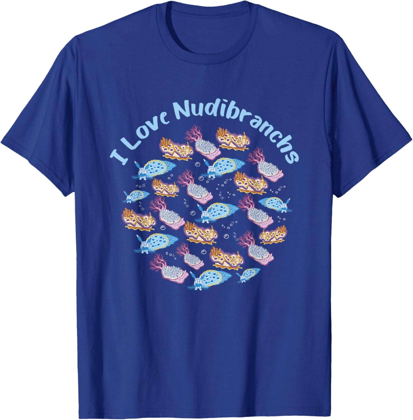Nudibranch Sea Slug I Love Nudibranchs Marine Biologist T-Shirt - T-Shirt | Royal