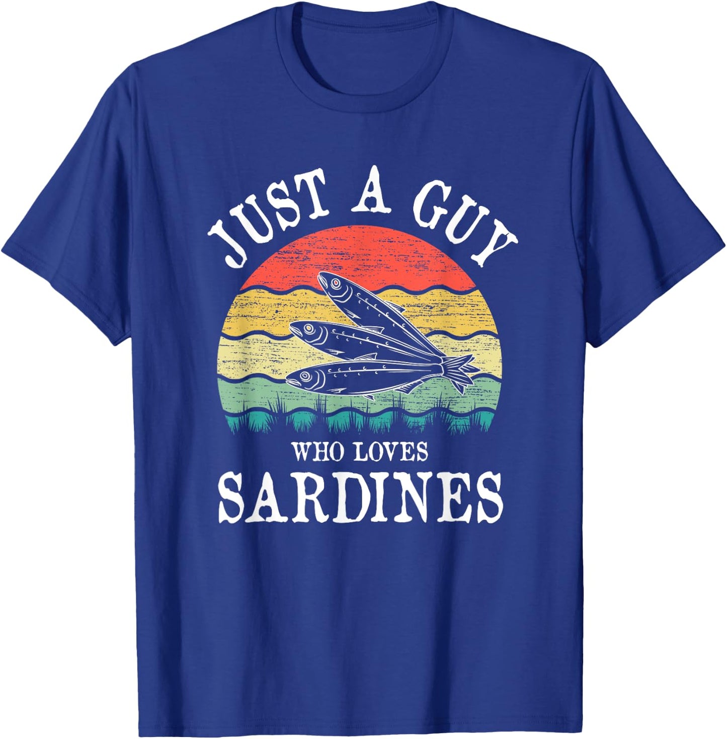 Just A Guy Who Loves Sardines T-Shirt - T-Shirt | Royal