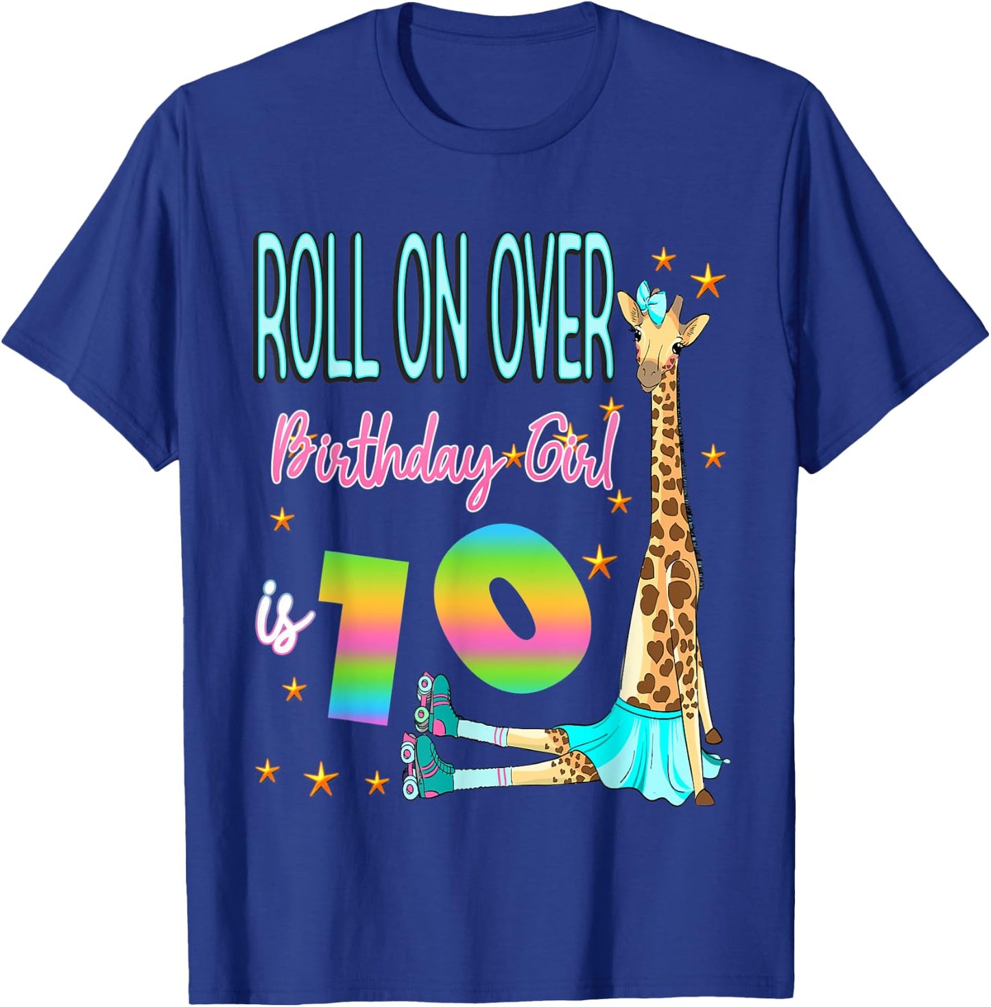 Roll Over Birthday Girl is 10 Giraffe Skating Giraffes Love T-Shirt - T-Shirt | Royal