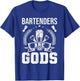 Bartenders Are Gods Bartending Bartender T-Shirt - T-Shirt | Royal
