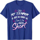 Yes My Temper Is Just As Short As I Am And I'm Pretty Funny T-Shirt - T-Shirt | Royal