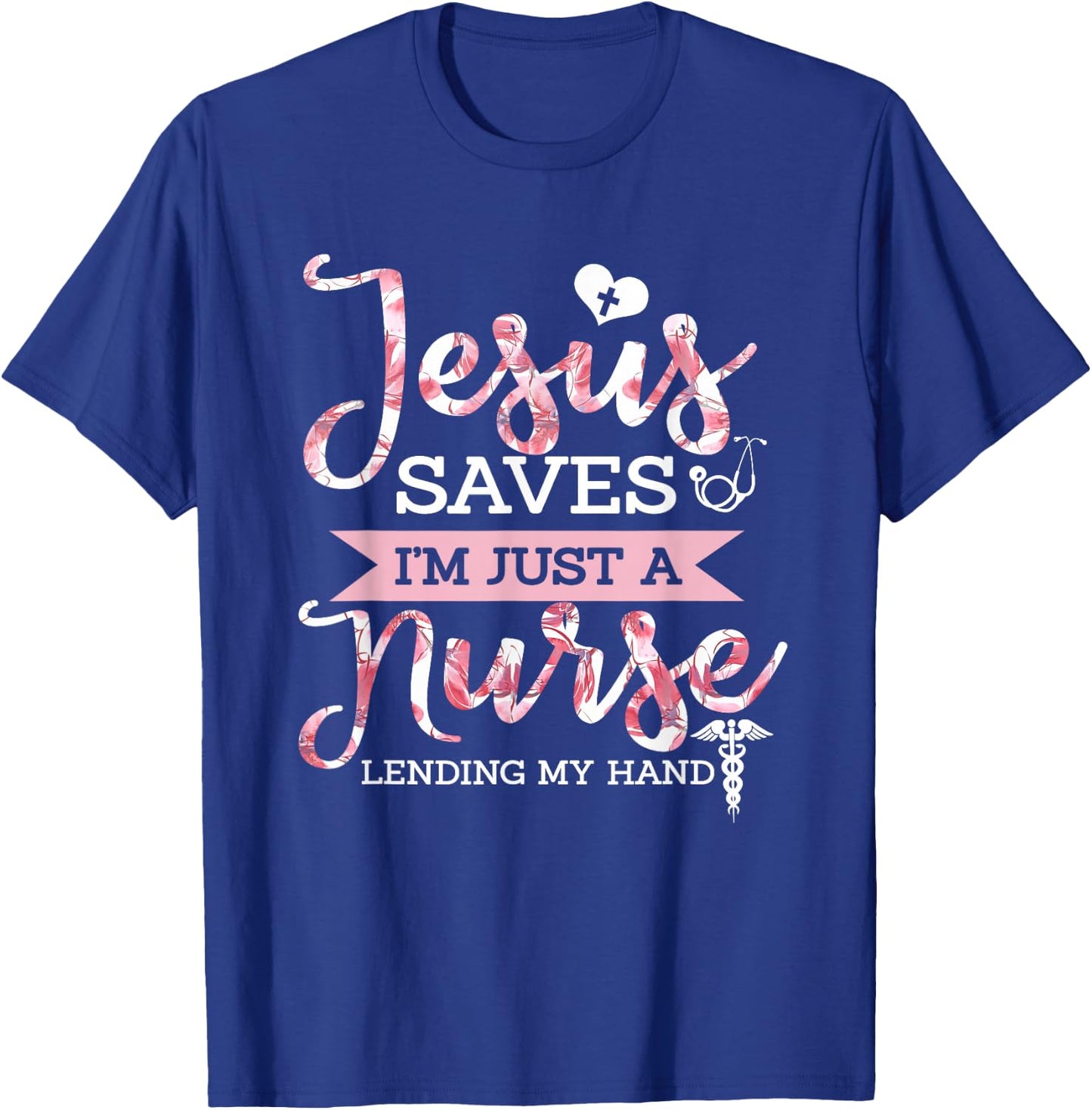 Jesus Saves I'm Just A Nurse Christian Faith Religious Gift T-Shirt - T-Shirt | Royal