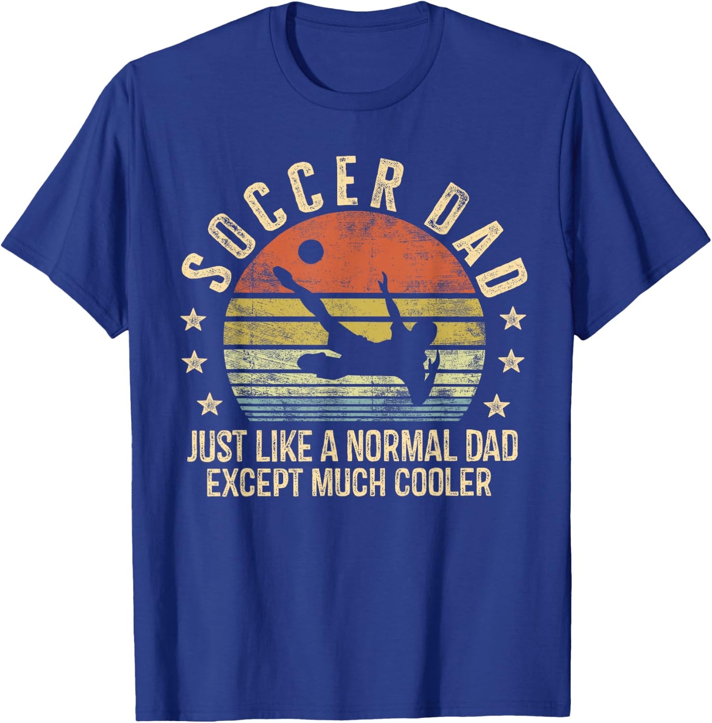 Soccer Dad Just Like A Normal Dad Except Much Cooler Player T-Shirt - T-Shirt | Royal