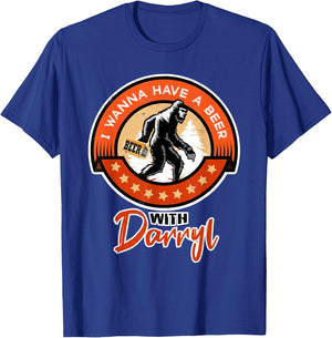 Funny Bigfoot - I Wanna Have a Beer With Darryl T-Shirt - T-Shirt | Royal