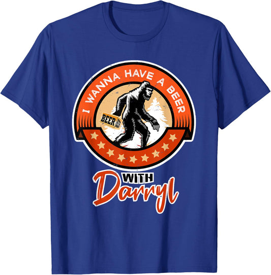 Funny Bigfoot - I Wanna Have a Beer With Darryl T-Shirt - T-Shirt | Royal