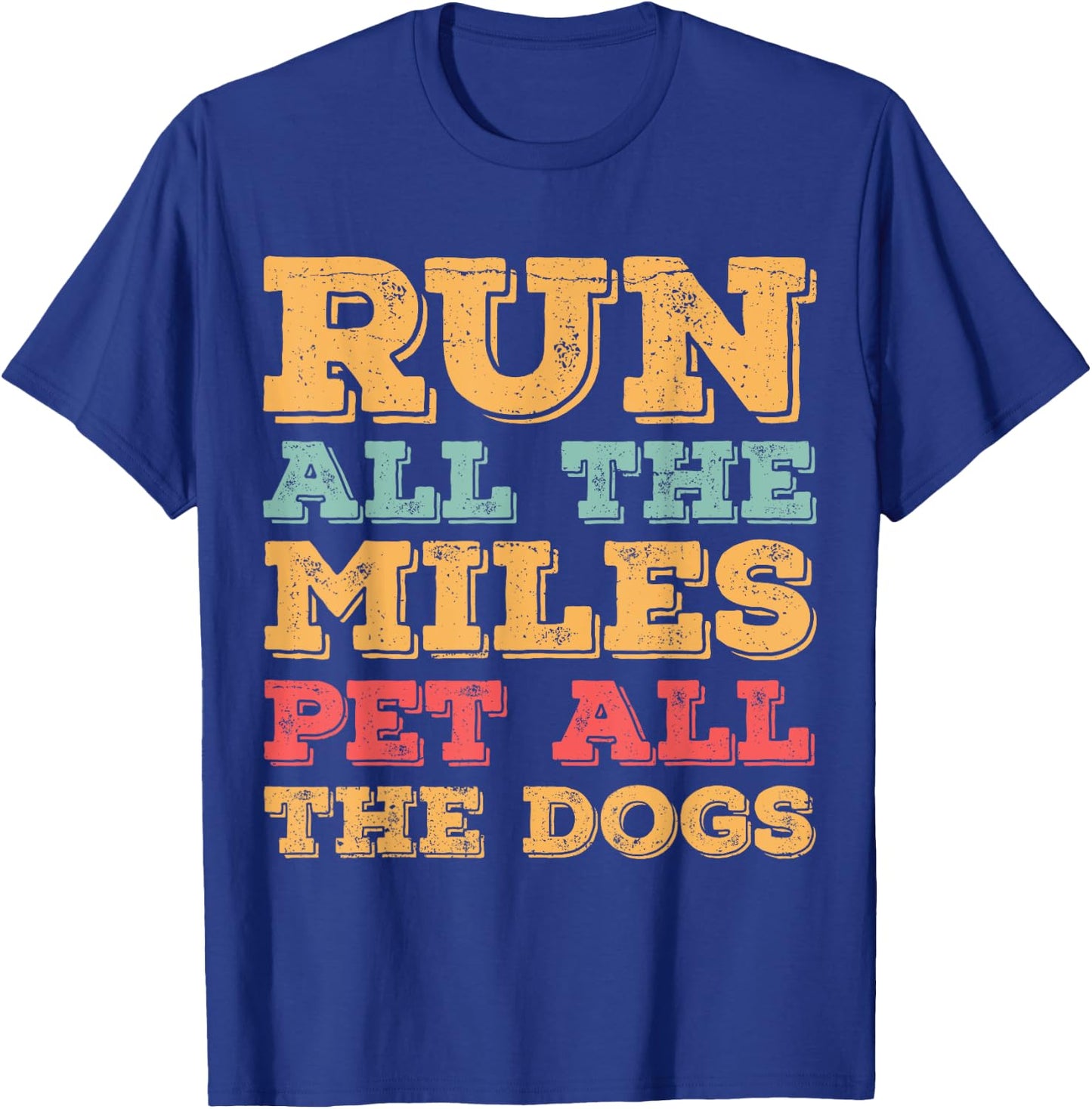 Run All The Miles Pet All The Dogs Funny Marathon Running T-Shirt - T-Shirt | Royal