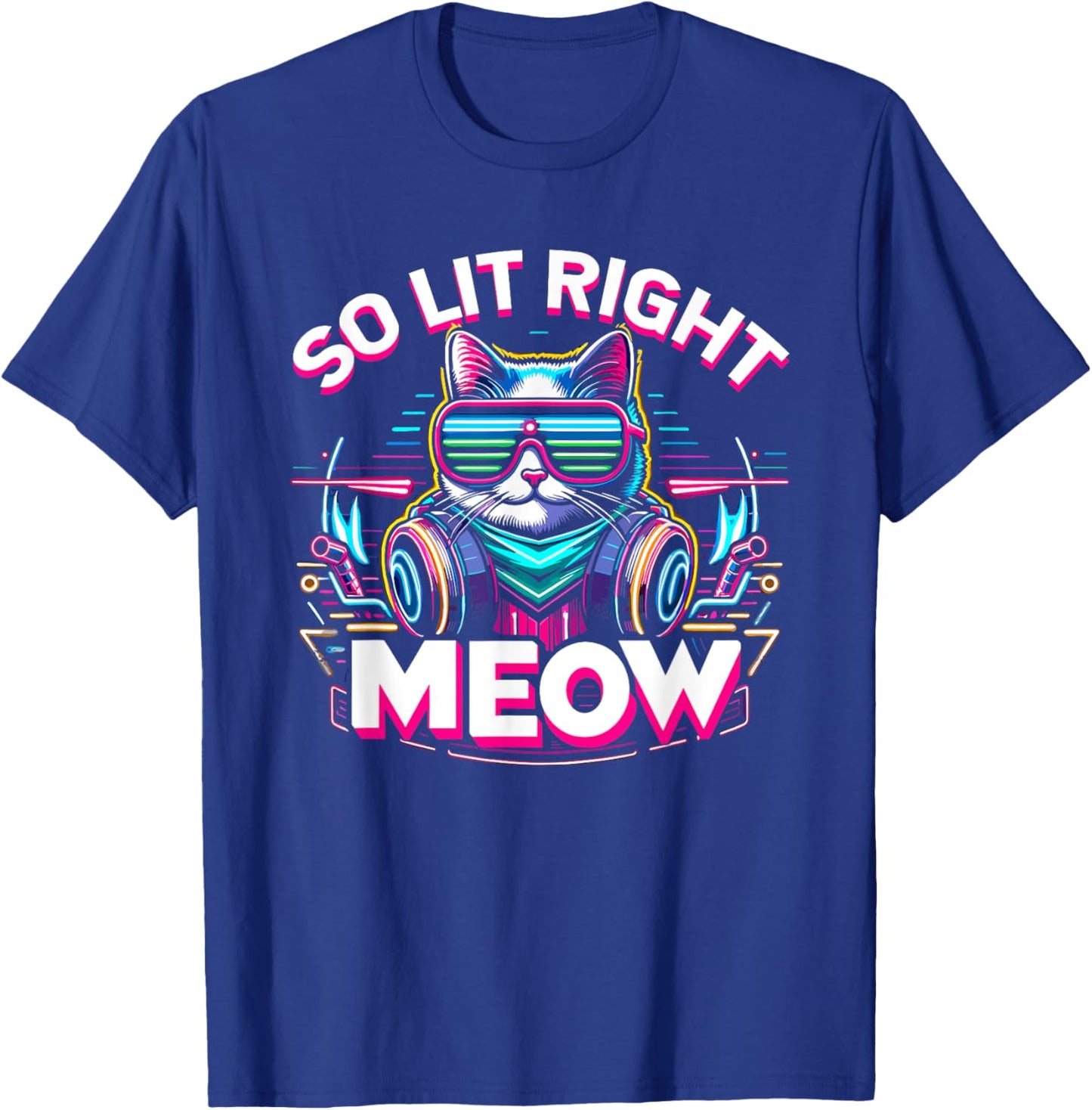 DJ Cat So Lit Right Meow EDM Techno Rave Party Festival Men Women T-Shirt - T-Shirt | Royal