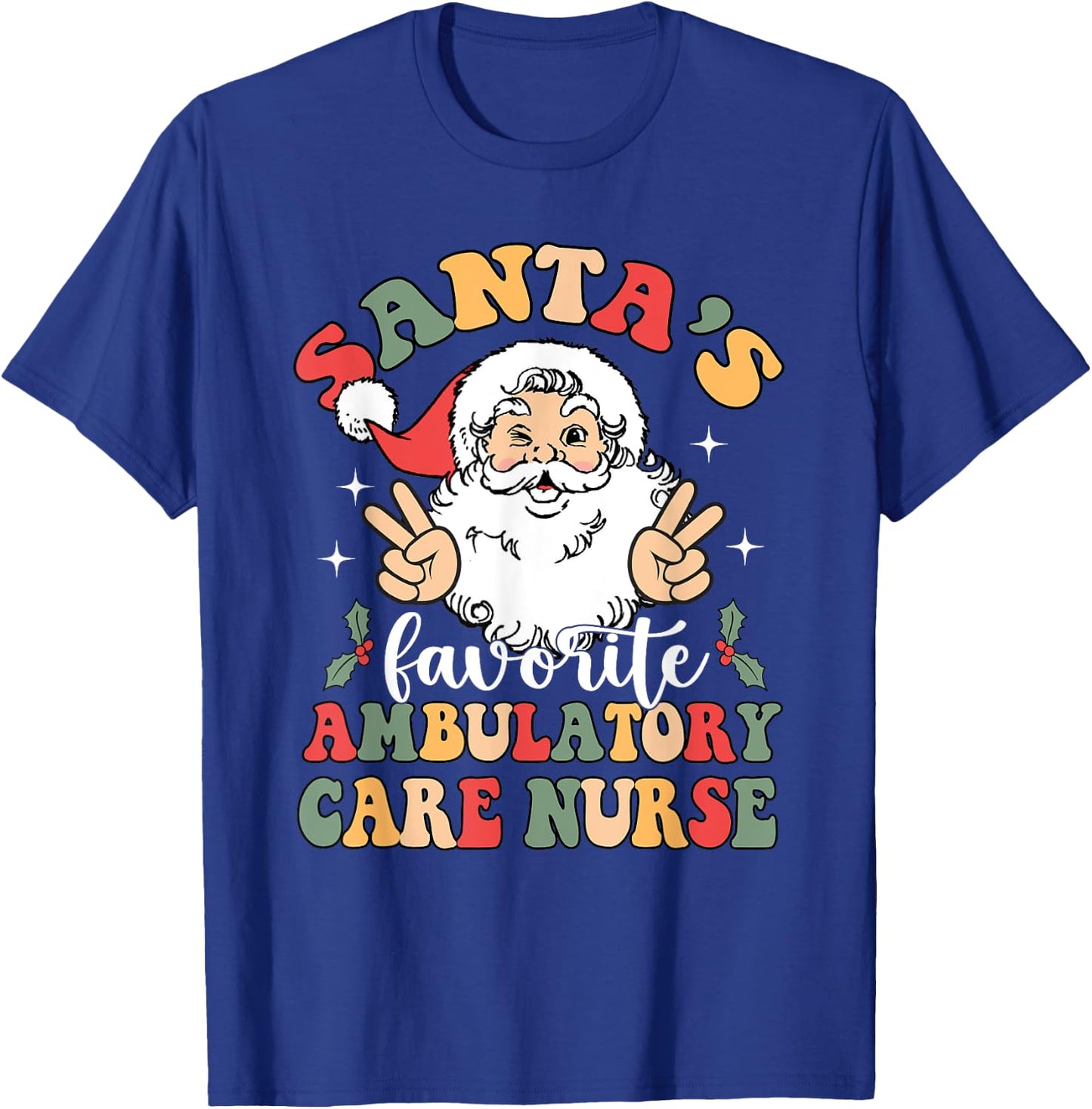 Groovy Santas Favorite Ambulatory Care Nurse Christmas T-Shirt - T-Shirt | Royal