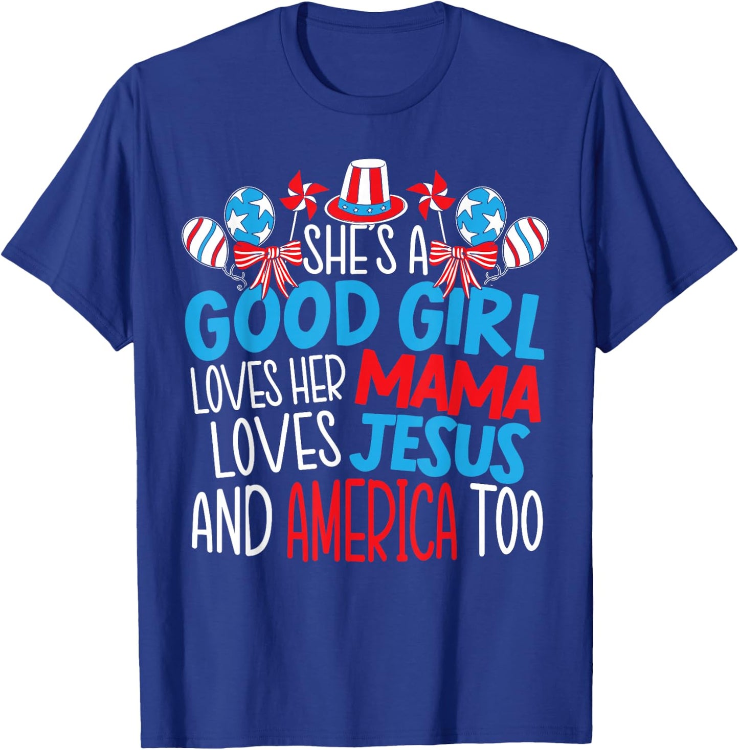A Good Girl Who Loves America 4th of July USA Patriotic Small T-Shirt - T-Shirt | Royal