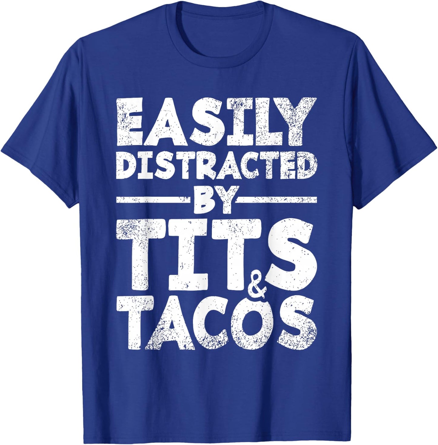 Easily Distracted By Tits and Tacos | Adult Humor Men's Gift T-Shirt - T-Shirt | Royal