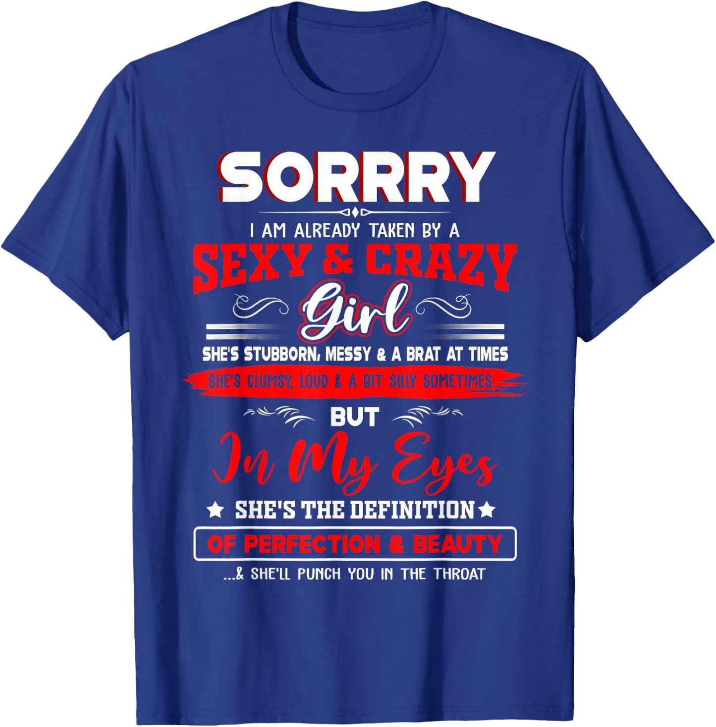 Sorry I'm Already Taken by A Sexy and Crazy Girl Fun Couple T-Shirt - T-Shirt | Royal
