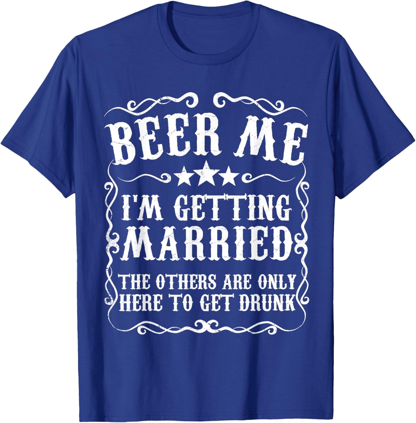 Beer Me Im Getting Married Bachelor Party Engagement Gift T-Shirt - T-Shirt | Royal