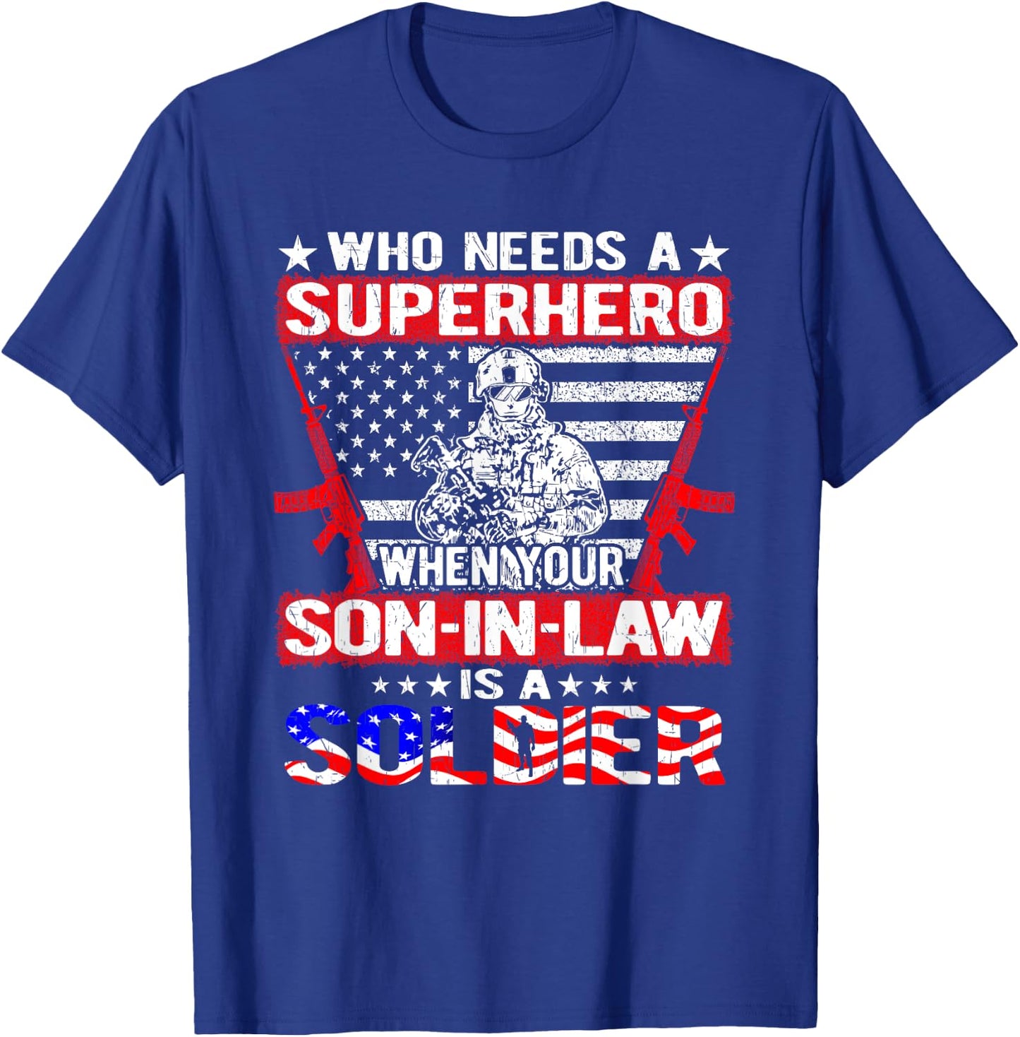 Who Needs Superhero My Son-In-Law Is Soldier Military Family T-Shirt - T-Shirt | Royal