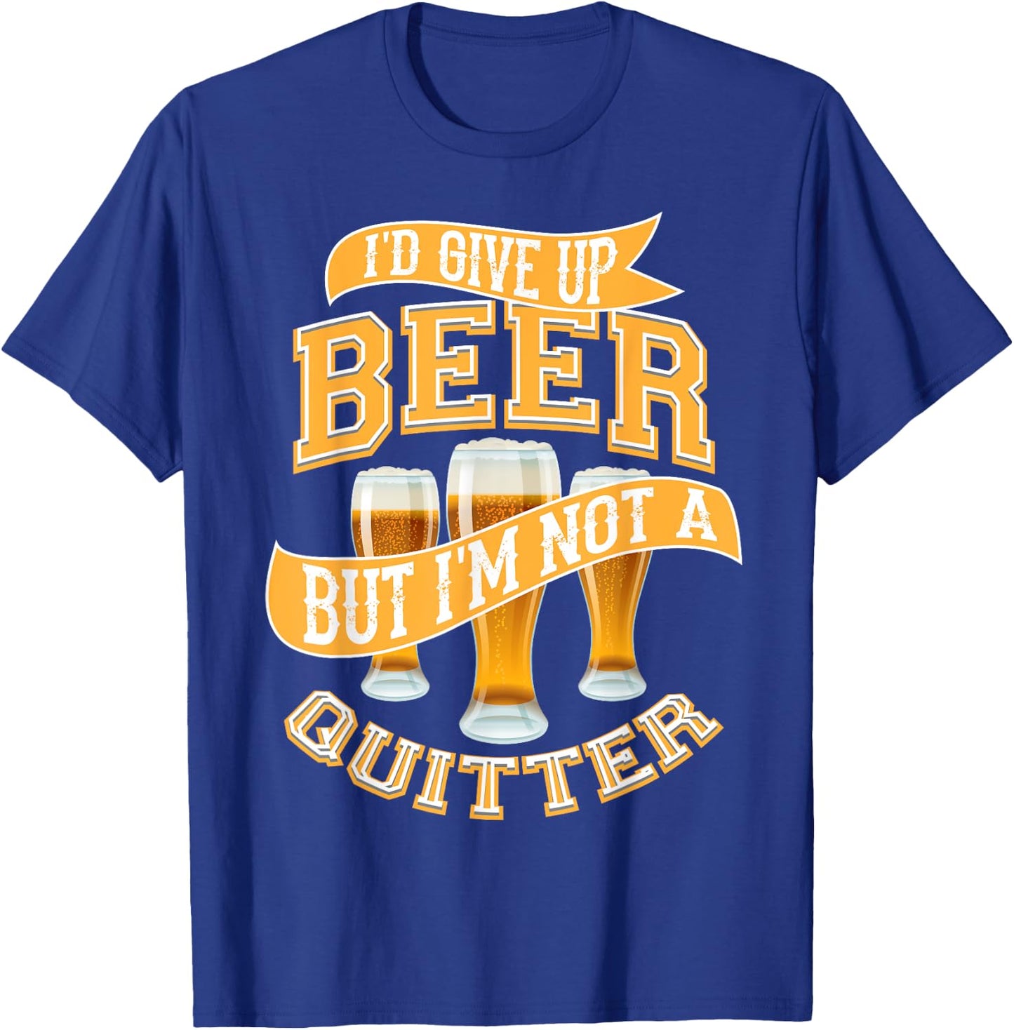 I'd Give Up Beer | Cute Drinking Quitter Funny Drinker Gift T-Shirt - T-Shirt | Royal
