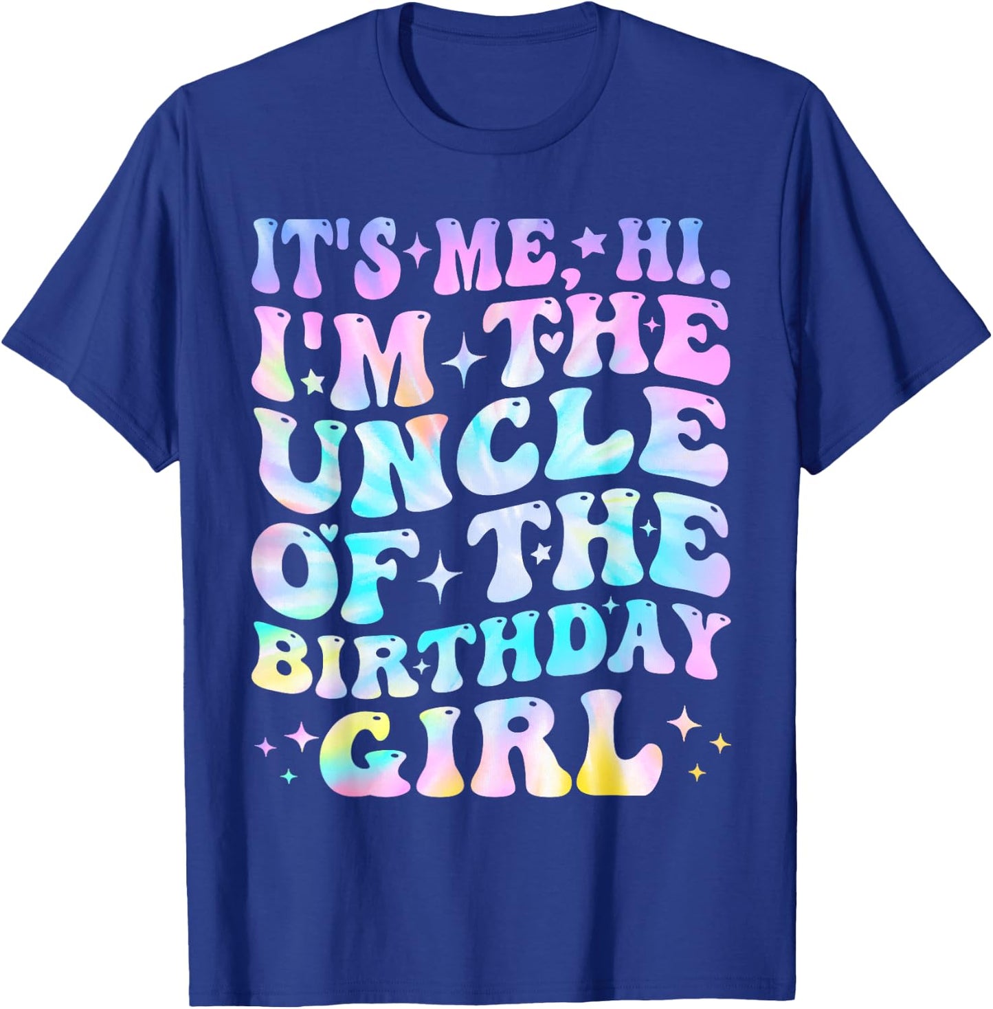 Its Me Hi I'm The Uncle Of The Birthday Girl Its Me T-Shirt - T-Shirt | Royal