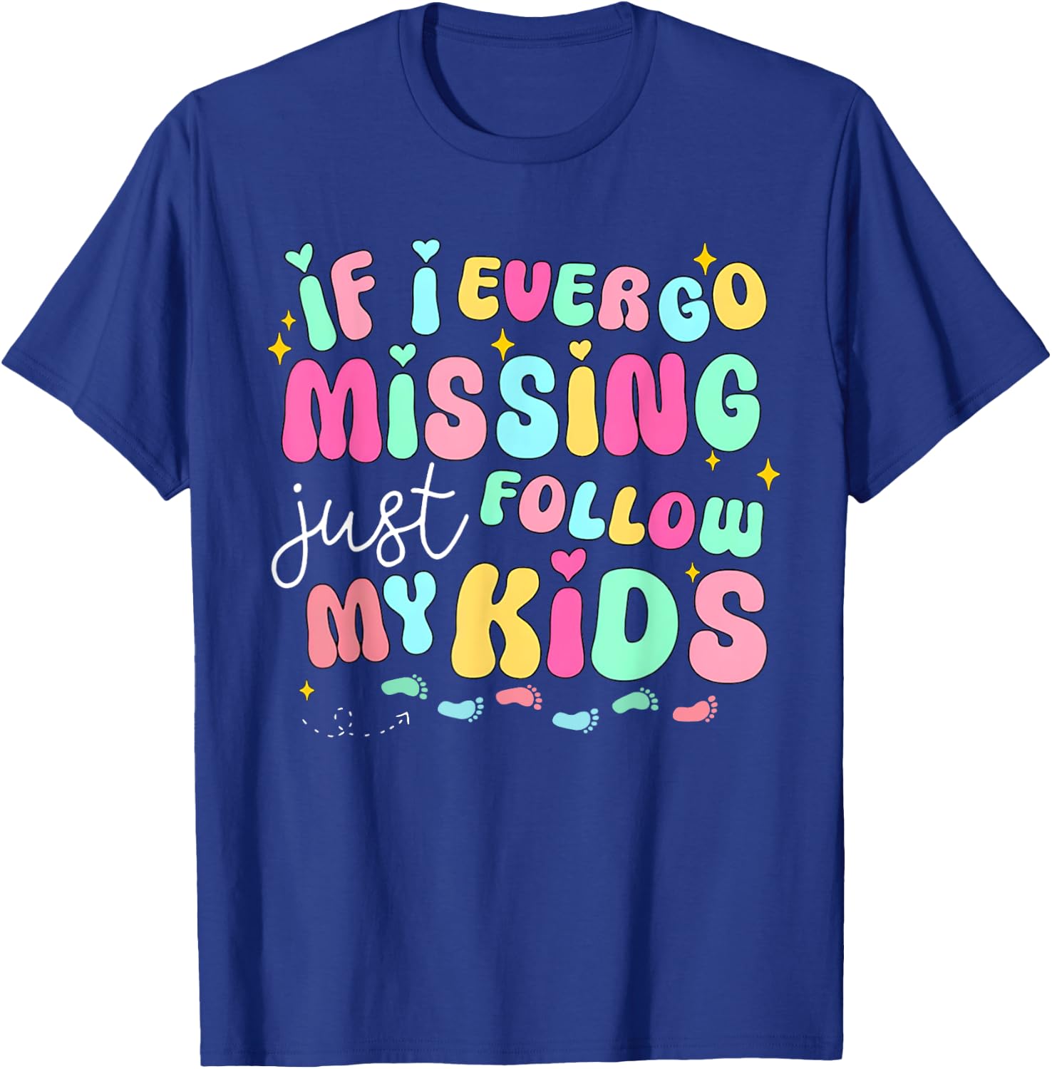 If I Ever Go Missing Just Follow My Kids Sarcastic Mom Life T-Shirt - T-Shirt | Royal