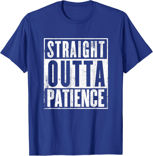 Straight Outta Patience Funny Quarantine Shirt T-Shirt - T-Shirt | Royal