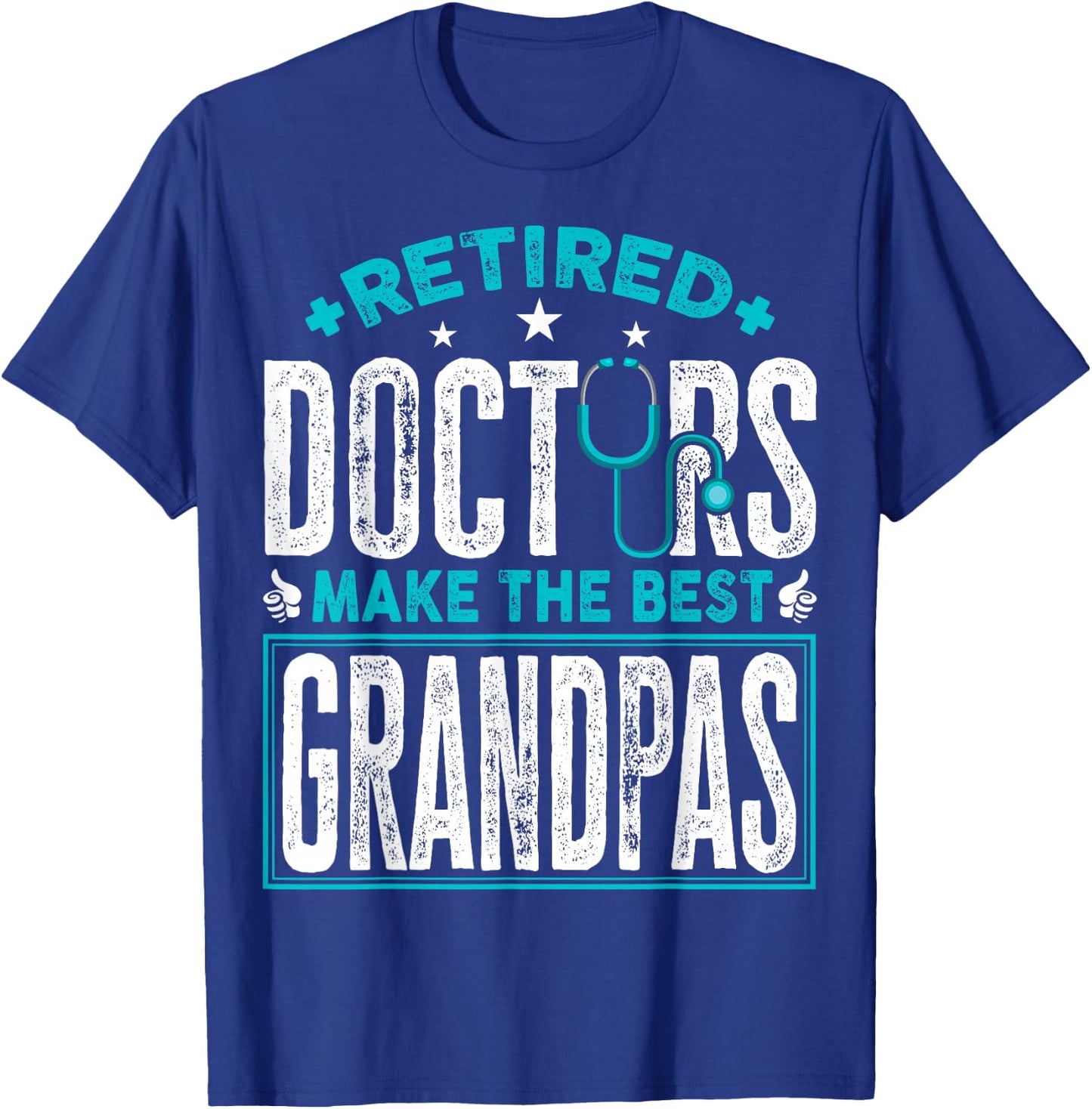 Retired Doctors Make the Best Grandpas Retirement Doctor T-Shirt - T-Shirt | Royal