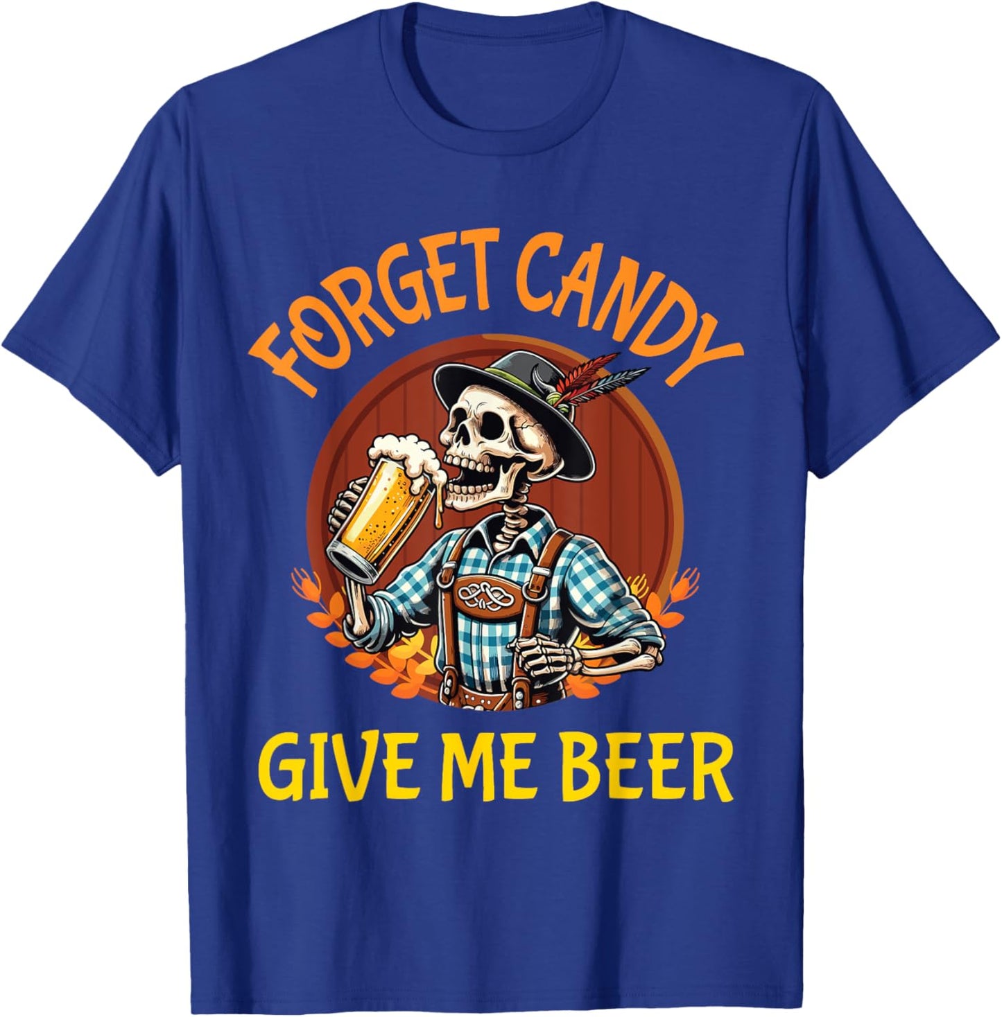 Skeleton Drinking Beer Halloween Forget Candy Give Me Beer T-Shirt - T-Shirt | Royal