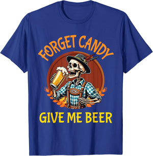 Skeleton Drinking Beer Halloween Forget Candy Give Me Beer T-Shirt - T-Shirt | Royal