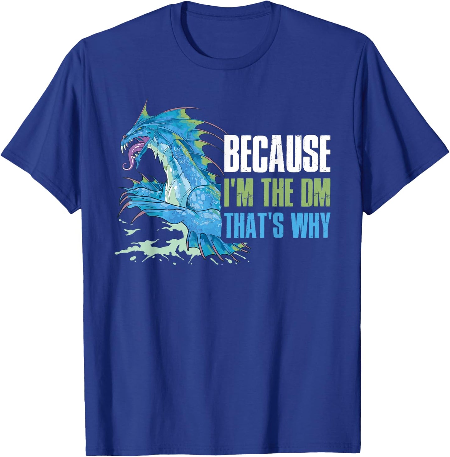 Because I'm The Dm That's Why T-Shirt - T-Shirt | Royal