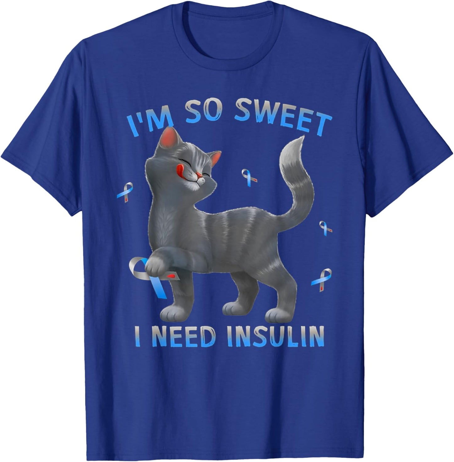 I'm So Sweet I Need Insulin - Diabetes Awareness Cat Kitten Men Women T-Shirt - T-Shirt | Royal