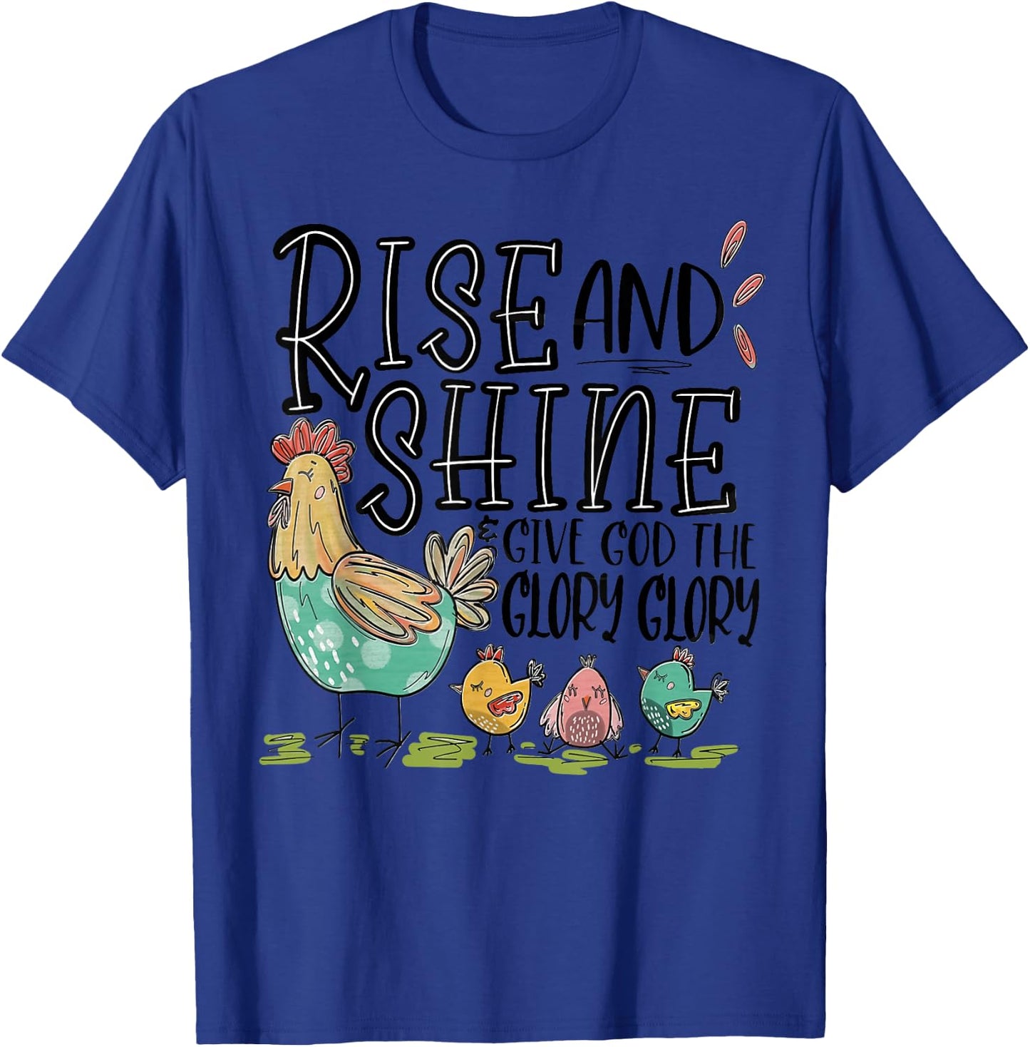 Rise And Shine And Give God Your Glory Chicken Family Women T-Shirt - T-Shirt | Royal