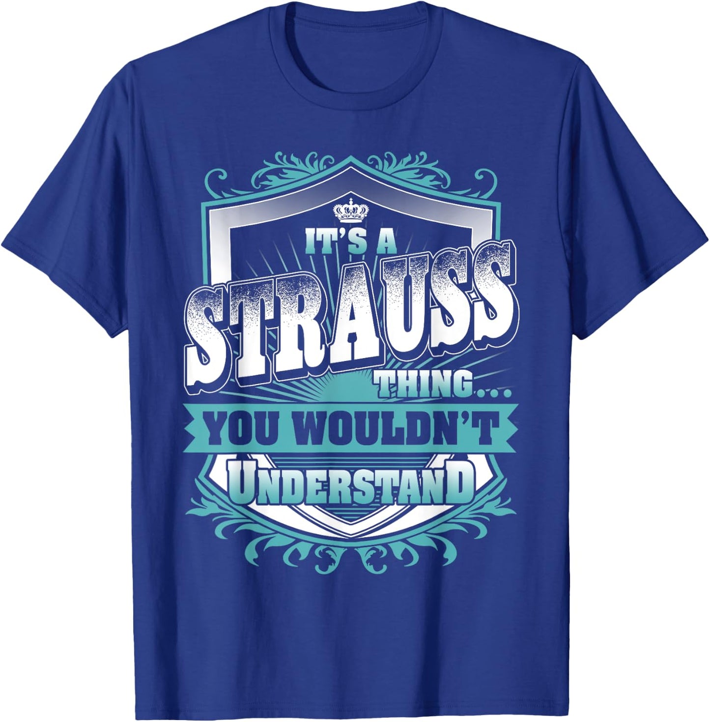 It's A STRAUSS Thing You Wouldn't Understand Name Vintage T-Shirt - T-Shirt | Royal