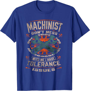 Machinist with Tolerance Issues Machinist Funny T-Shirt - T-Shirt | Royal