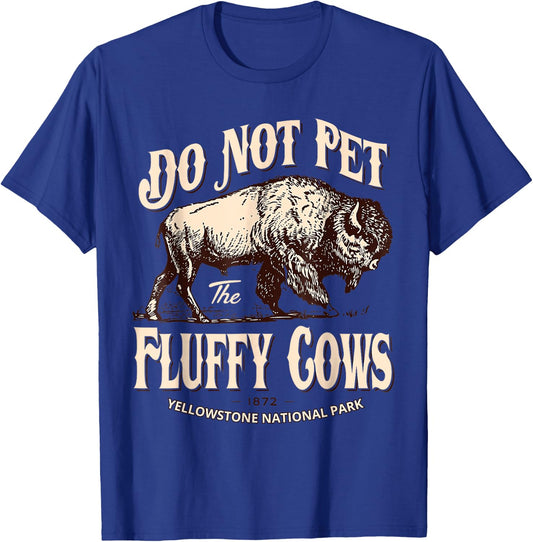 Do Not Pet The Fluffy Cows Yellowstone National Park T-Shirt - T-Shirt | Royal