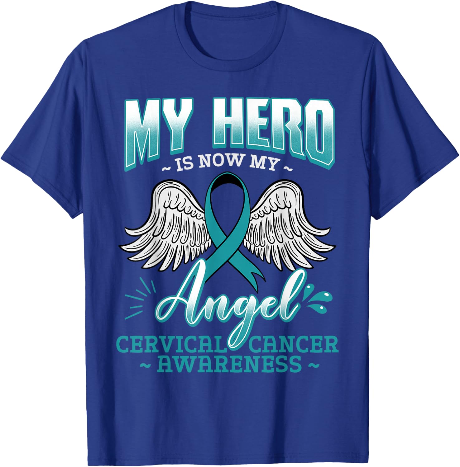 My Hero Is Now My Angel Cervical Cancer Squamous Cell Teal T-Shirt - T-Shirt | Royal