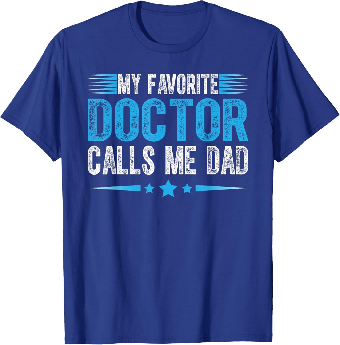My Favorite Doctor Calls Me Dad Cute Father T-Shirt - T-Shirt | Royal