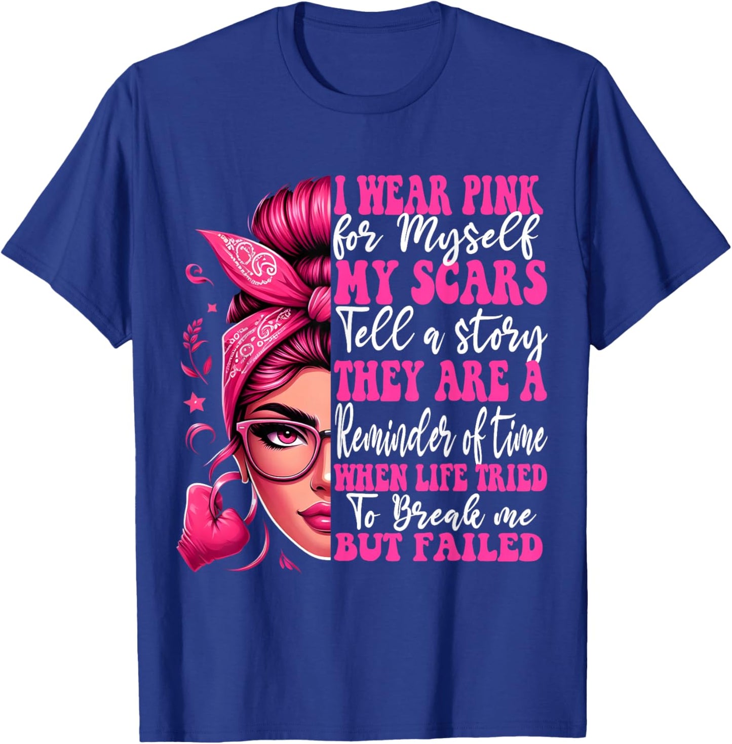 Breast Cancer I Wear Pink For Myself My Scars But Failed T-Shirt - T-Shirt | Royal