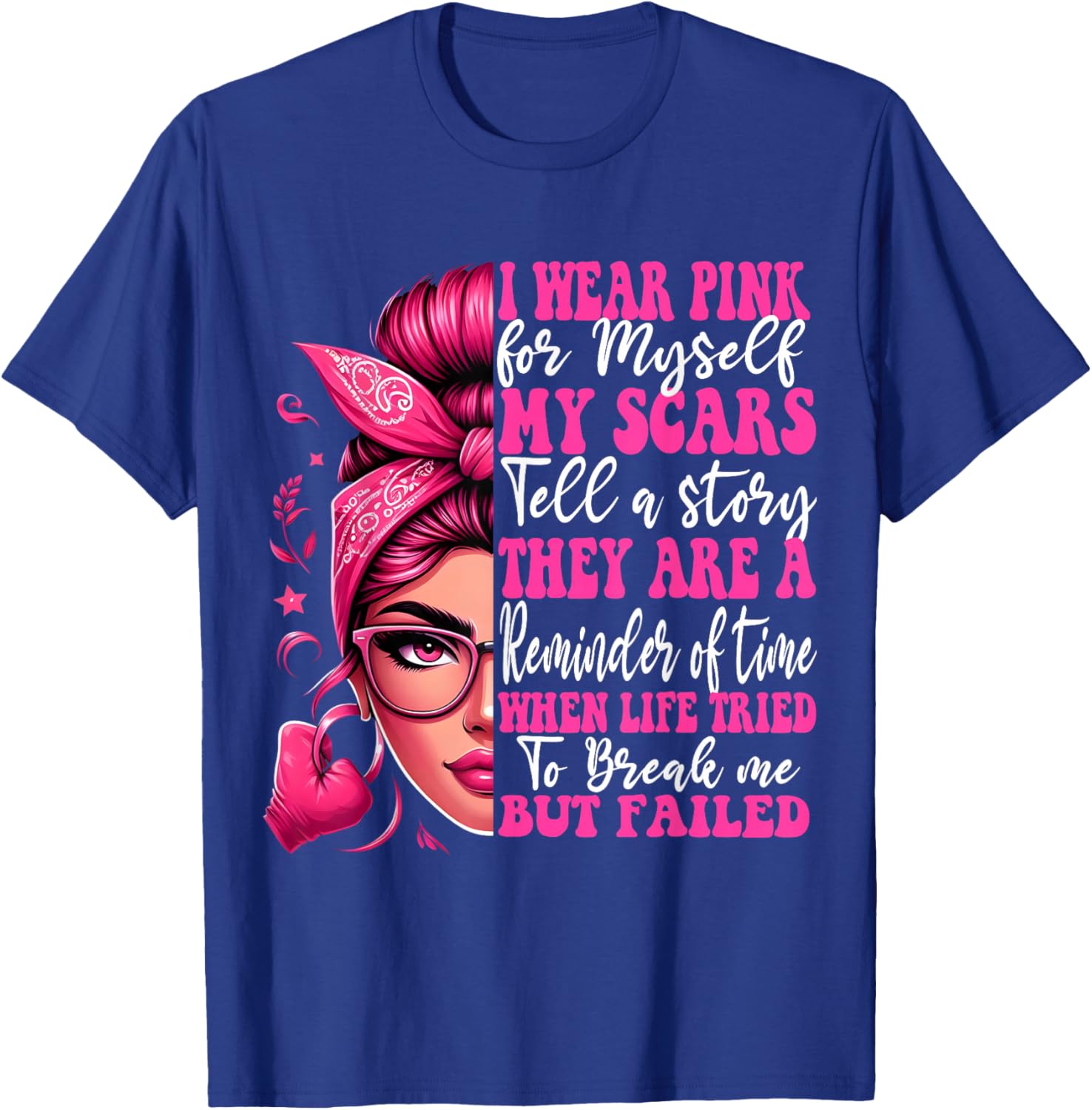 Breast Cancer I Wear Pink For Myself My Scars But Failed T-Shirt - T-Shirt | Royal