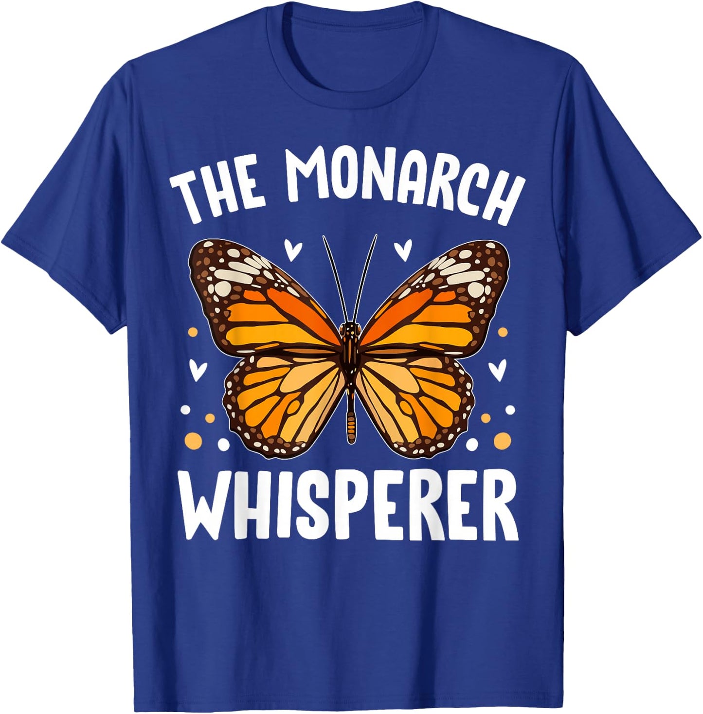 Monarch Butterflies Bugs Entomologists the Monarch Whisperer T-Shirt - T-Shirt | Royal