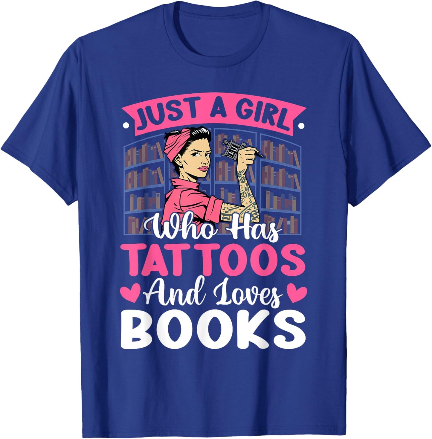 Girl Who Has Tattoos Loves Books Tattooed Bookworm T-Shirt - T-Shirt | Royal