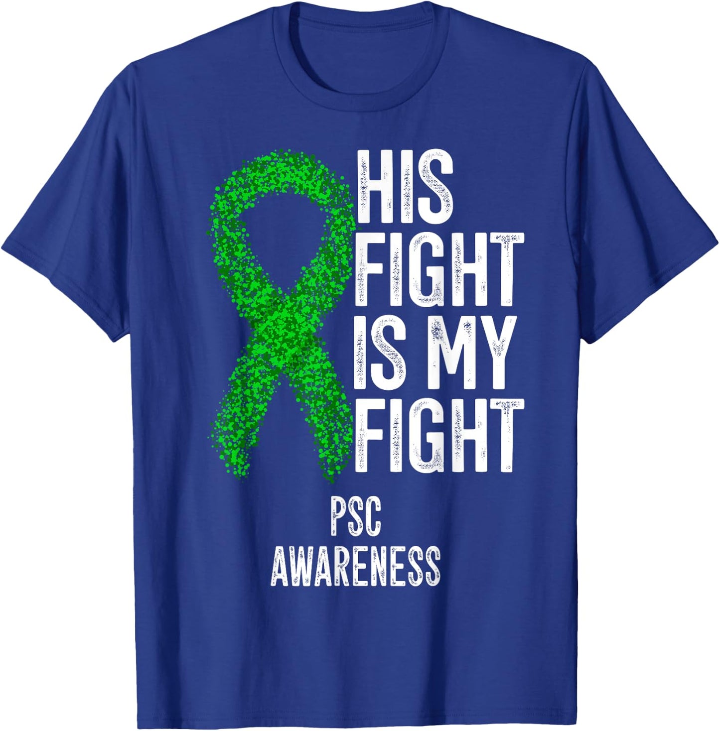 Primary Sclerosing Cholangitis His Fight Is My Fight PSC T-Shirt - T-Shirt | Royal